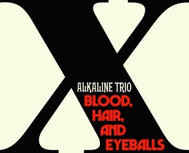 Alkaline Trio Blood, Hair, and Eyeballs