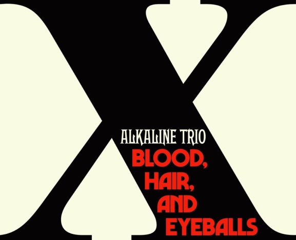 Alkaline Trio Blood, Hair, and Eyeballs